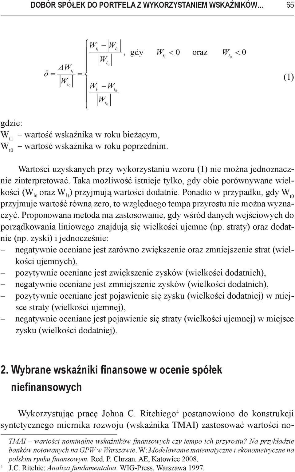 Ponadto w przypadku, gdy W t0 przyjmuje wartość równą zero, to względnego tempa przyrostu nie można wyznaczyć.