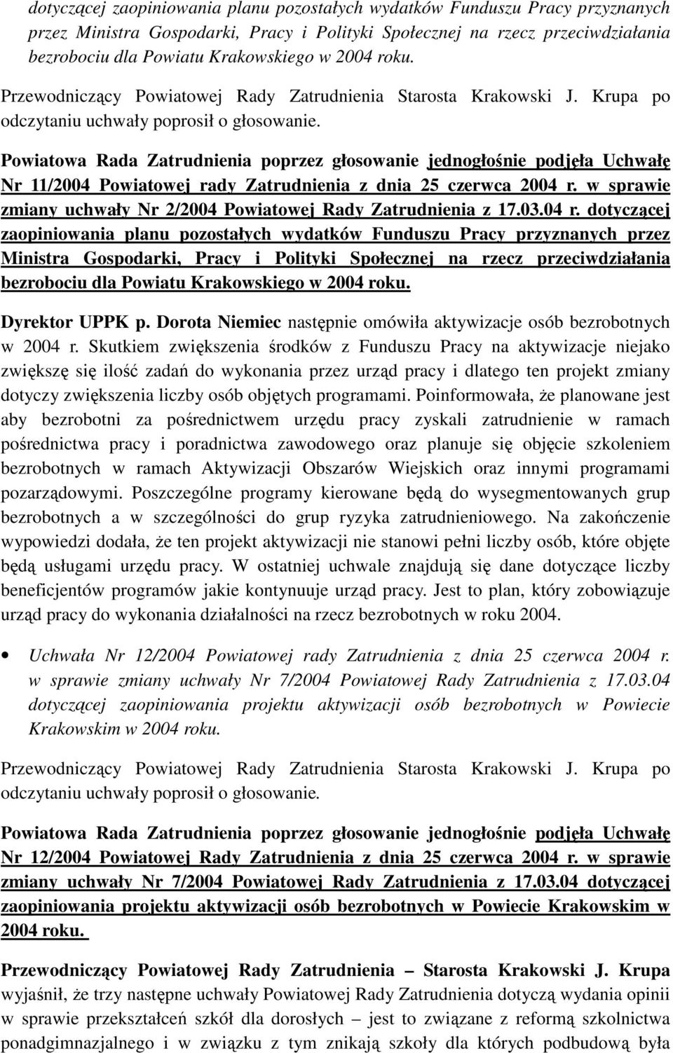 Dorota Niemiec następnie omówiła aktywizacje osób bezrobotnych w 2004 r.