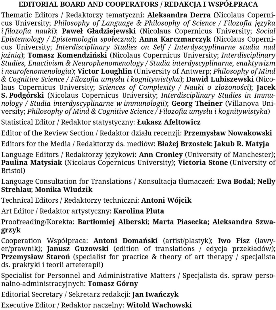 Science / Filozofia języka i filozofia nauki); Paweł Gładziejewski (Nicolaus Copernicus University; Social Epistemology / Epistemologia społeczna); Anna Karczmarczyk (Nicolaus Copernicus University;