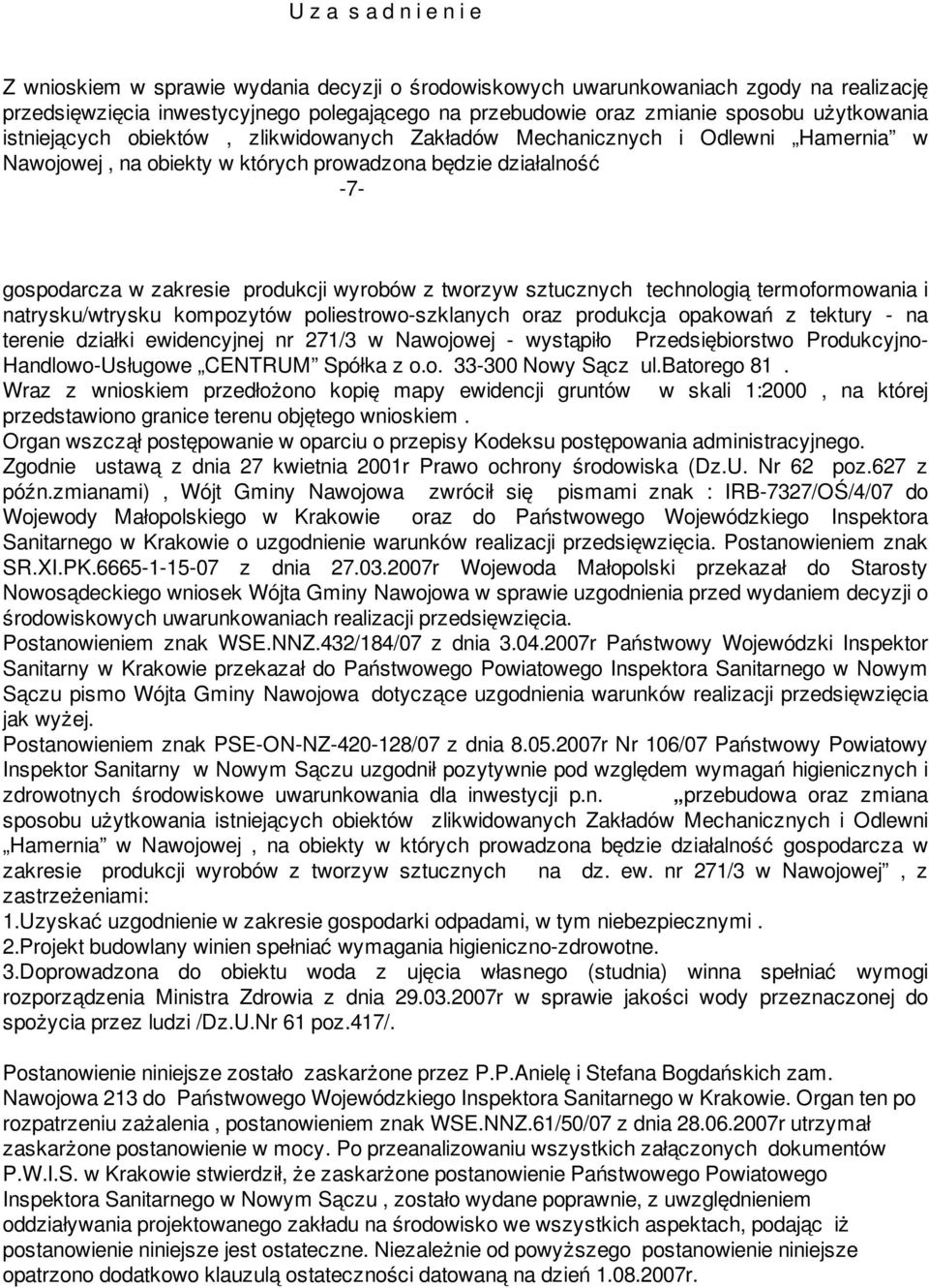 wyrobów z tworzyw sztucznych technologią termoformowania i natrysku/wtrysku kompozytów poliestrowo-szklanych oraz produkcja opakowań z tektury - na terenie działki ewidencyjnej nr 271/3 w Nawojowej -