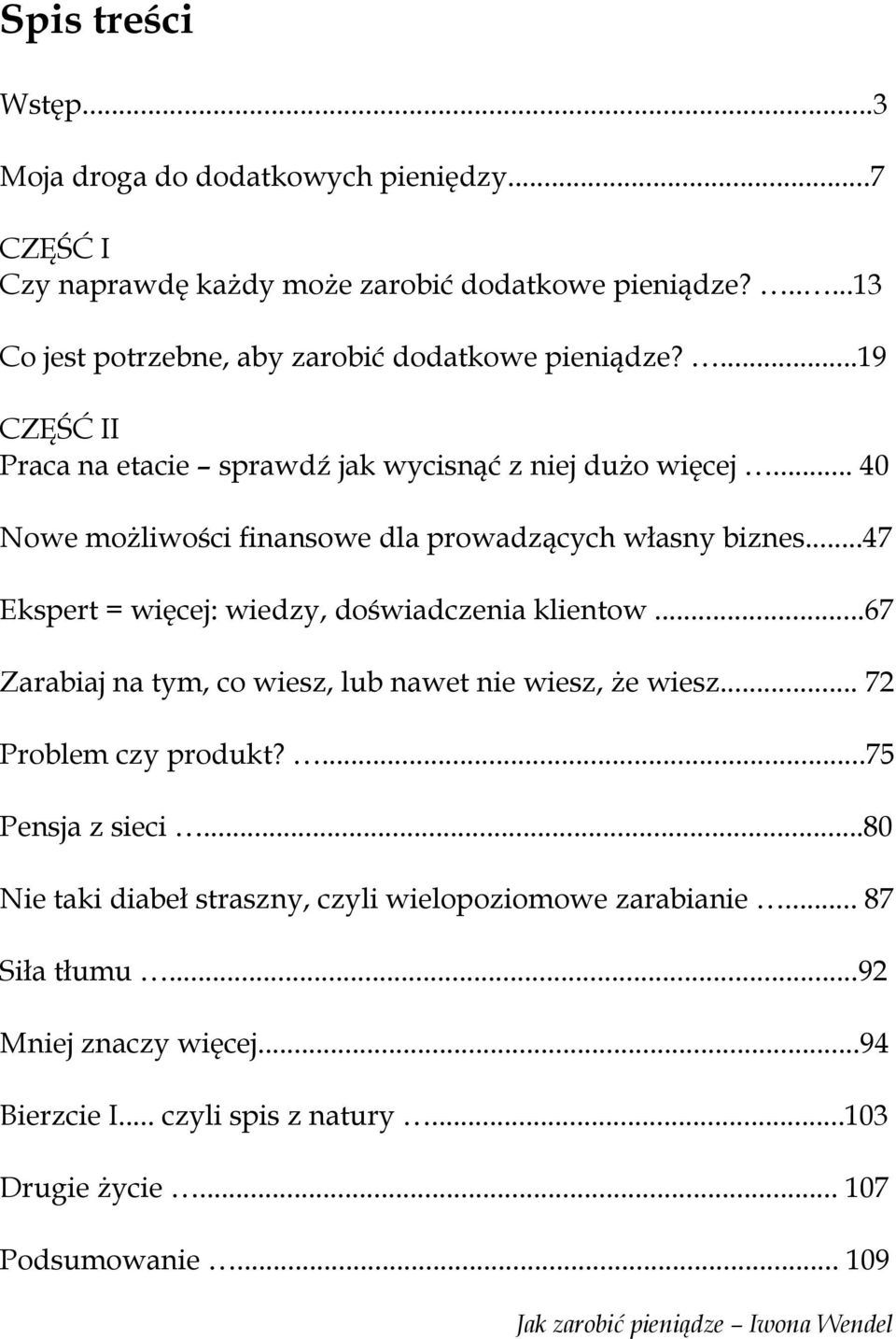 .. 40 Nowe możliwości finansowe dla prowadzących własny biznes...47 Ekspert = więcej: wiedzy, doświadczenia klientow.