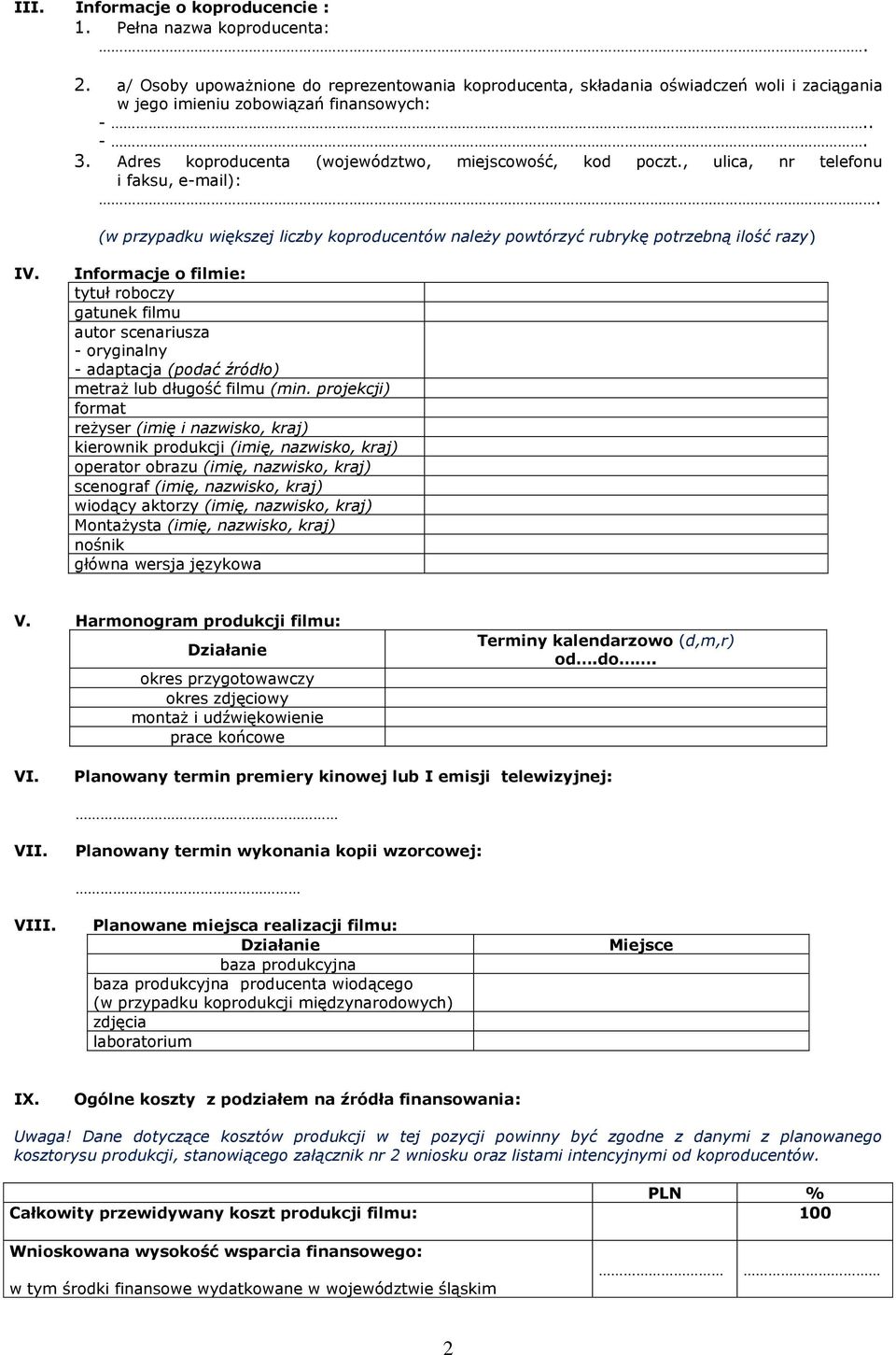 , ulica, nr telefonu i faksu, e-mail):. (w przypadku większej liczby koproducentów należy powtórzyć rubrykę potrzebną ilość razy) IV.