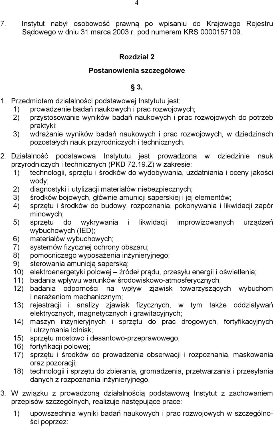 wyników badań naukowych i prac rozwojowych, w dziedzinach pozostałych nauk przyrodniczych i technicznych. 2.