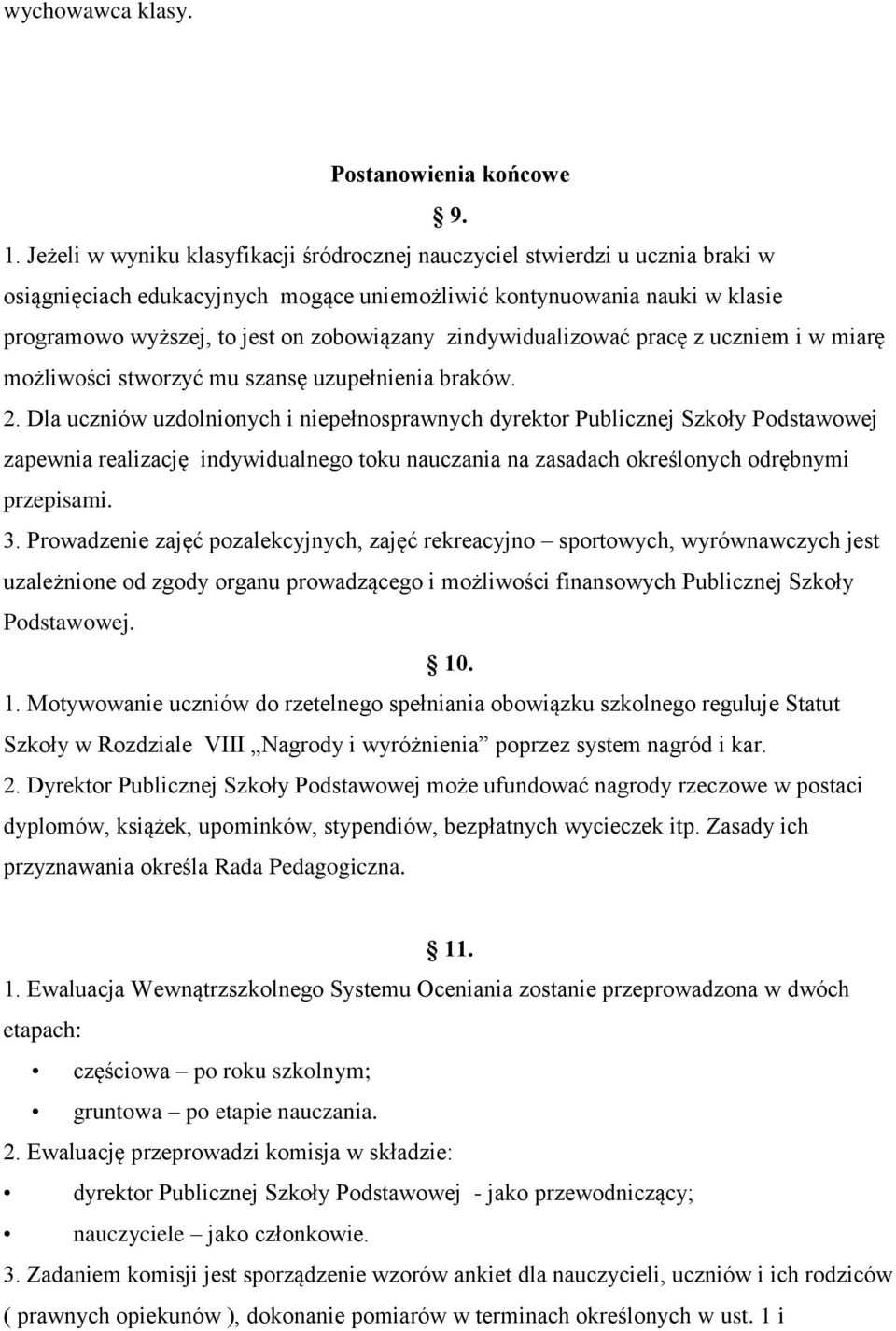 zindywidualizować pracę z uczniem i w miarę możliwości stworzyć mu szansę uzupełnienia braków. 2.