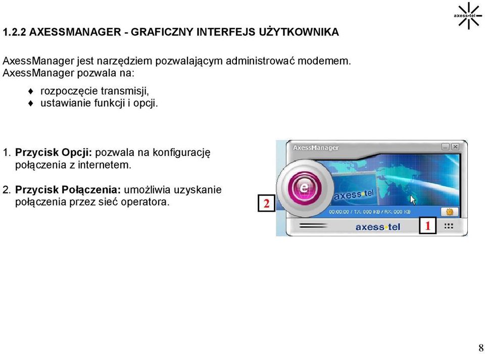 AxessManager pozwala na: rozpoczęcie transmisji, ustawianie funkcji i opcji. 1.