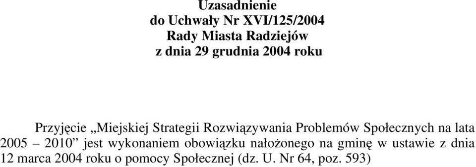 Społecznych na lata 2005 2010 jest wykonaniem obowiązku nałożonego na