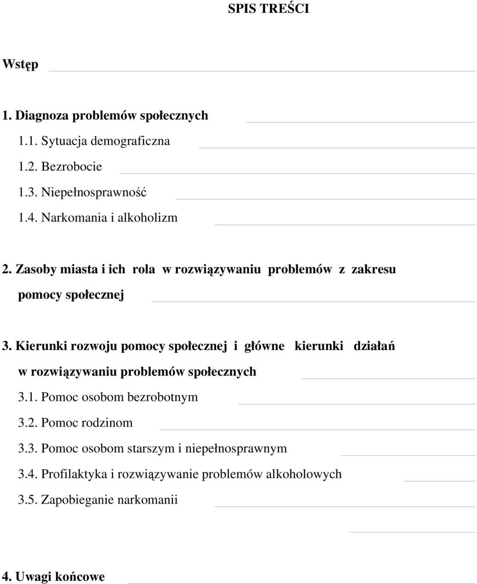 Kierunki rozwoju pomocy społecznej i główne kierunki działań w rozwiązywaniu problemów społecznych 3.1. Pomoc osobom bezrobotnym 3.2.