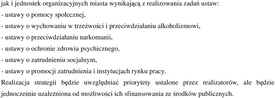 ustawy o zatrudnieniu socjalnym, - ustawy o promocji zatrudnienia i instytucjach rynku pracy.