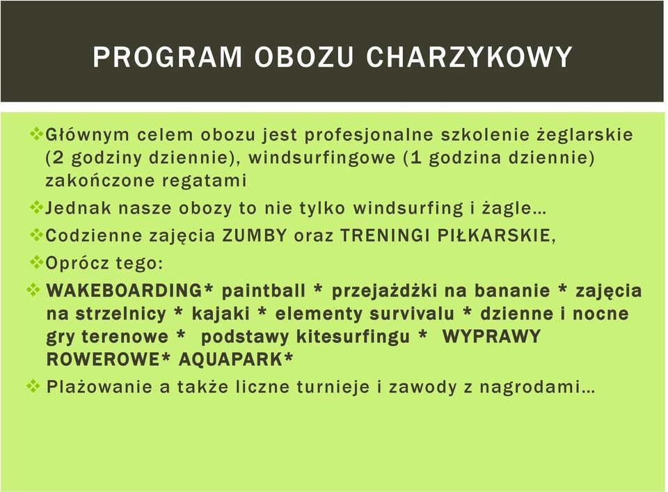 PIŁKARSKIE, Oprócz tego: WAKEBOARDING* paintball * przejażdżki na bananie * zajęcia na strzelnicy * kajaki * elementy survivalu *