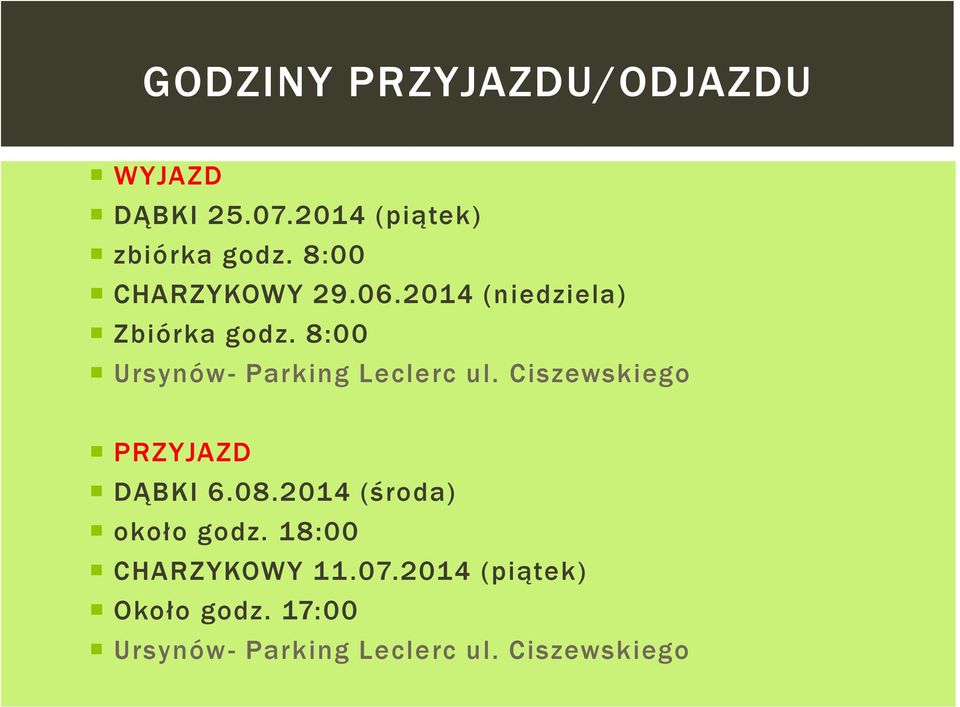 8:00 Ursynów- Parking Leclerc ul. Ciszewskiego PRZYJAZD DĄBKI 6.08.