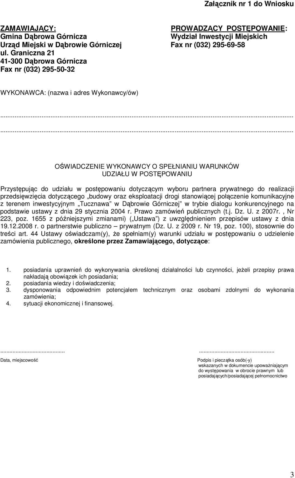 inwestycyjnym Tucznawa w Dąbrowie Górniczej w trybie dialogu konkurencyjnego na podstawie ustawy z dnia 29 stycznia 2004 r. Prawo zamówień publicznych (t.j. Dz. U. z 2007r., Nr 223, poz.