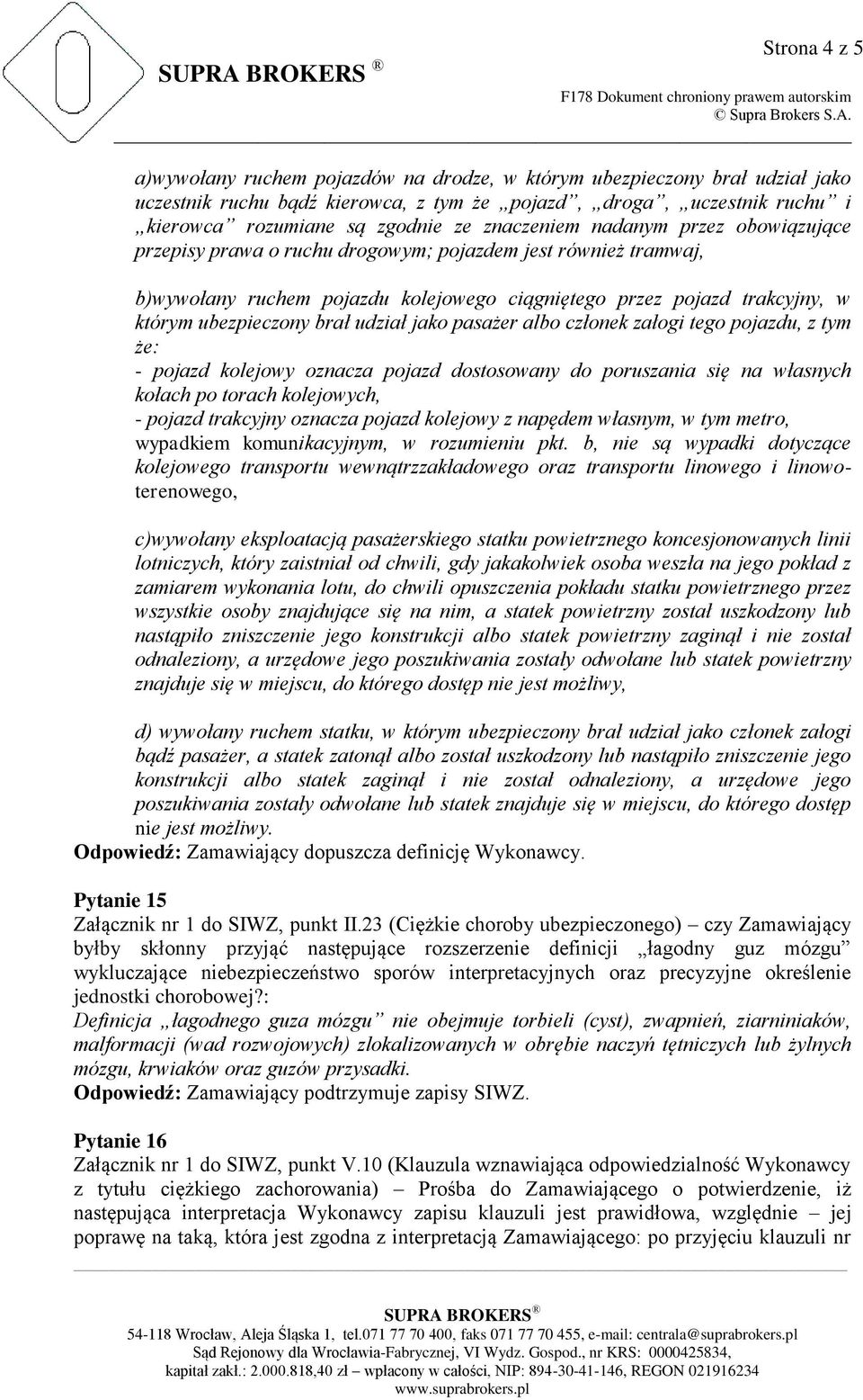 brał udział jako pasażer albo członek załogi tego pojazdu, z tym że: - pojazd kolejowy oznacza pojazd dostosowany do poruszania się na własnych kołach po torach kolejowych, - pojazd trakcyjny oznacza