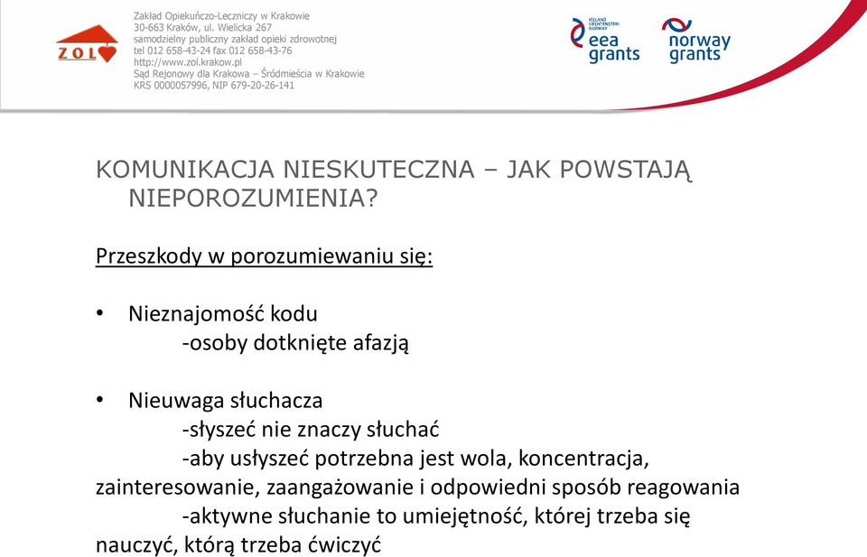 słuchacza -słyszeć nie znaczy słuchać -aby usłyszeć potrzebna jest wola, koncentracja,