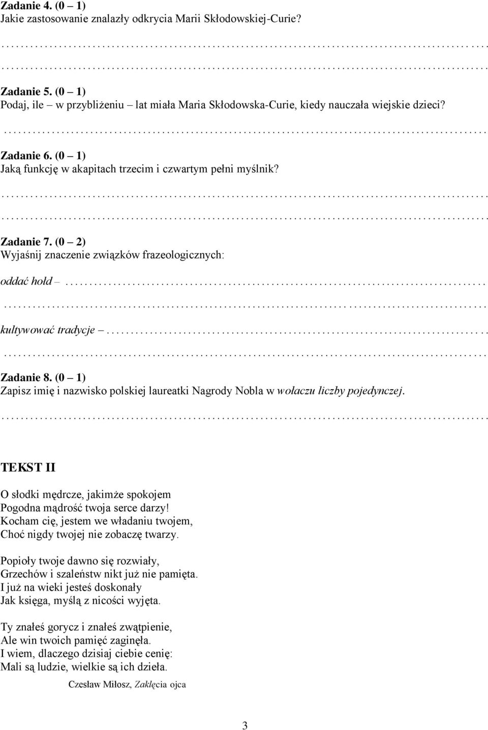 ............................................................................... Zadanie 8. (0 1) Zapisz imię i nazwisko polskiej laureatki Nagrody Nobla w wołaczu liczby pojedynczej.