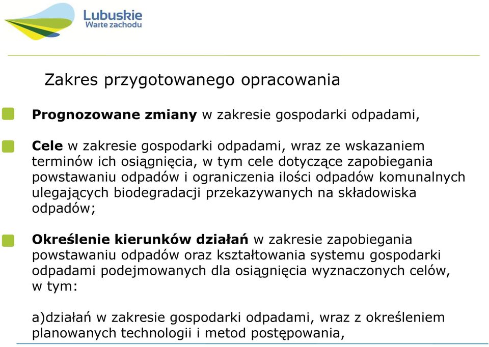 przekazywanych na składowiska odpadów; Określenie kierunków działań w zakresie zapobiegania powstawaniu odpadów oraz kształtowania systemu gospodarki