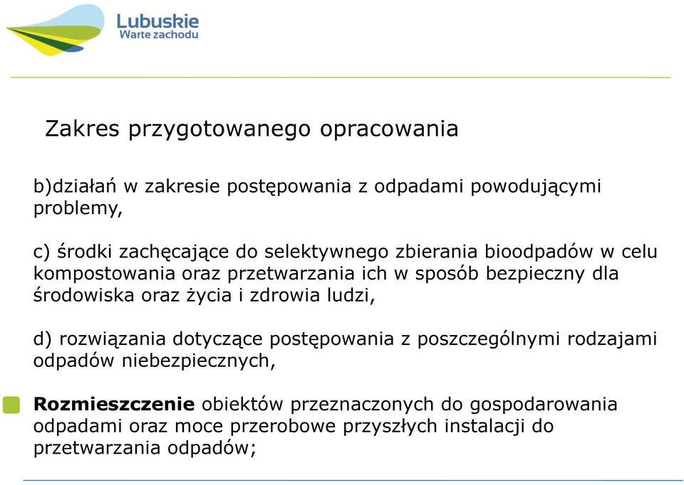 środowiska oraz życia i zdrowia ludzi, d) rozwiązania dotyczące postępowania z poszczególnymi rodzajami odpadów