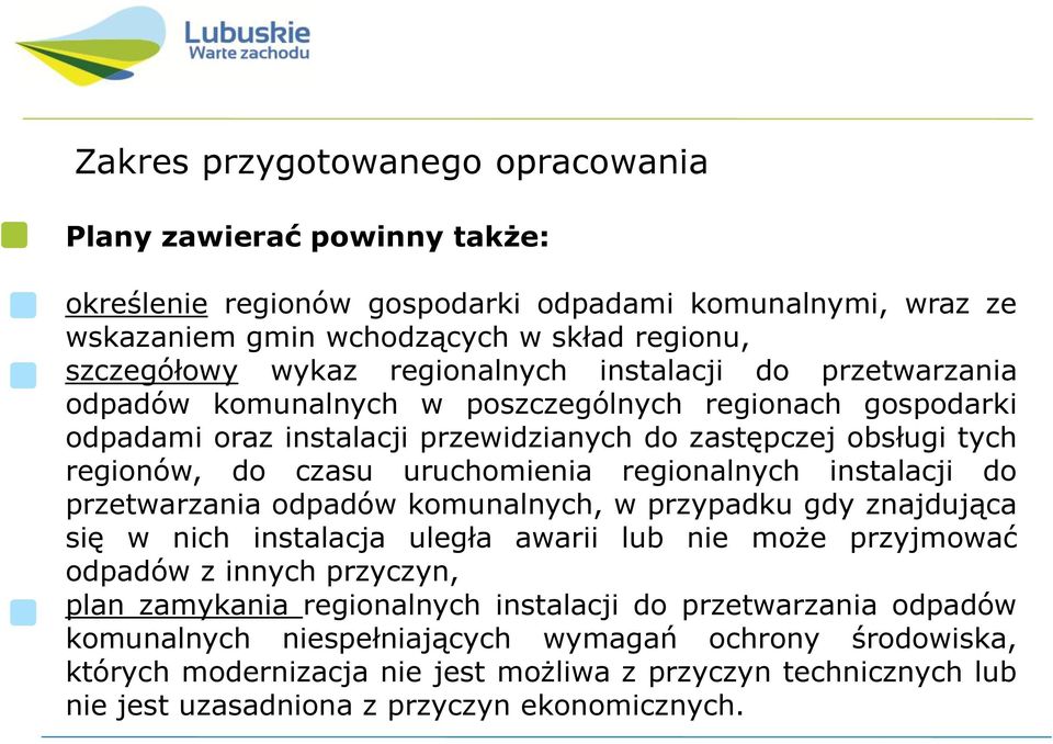 regionalnych instalacji do przetwarzania odpadów komunalnych, w przypadku gdy znajdująca się w nich instalacja uległa awarii lub nie może przyjmować odpadów z innych przyczyn, plan zamykania