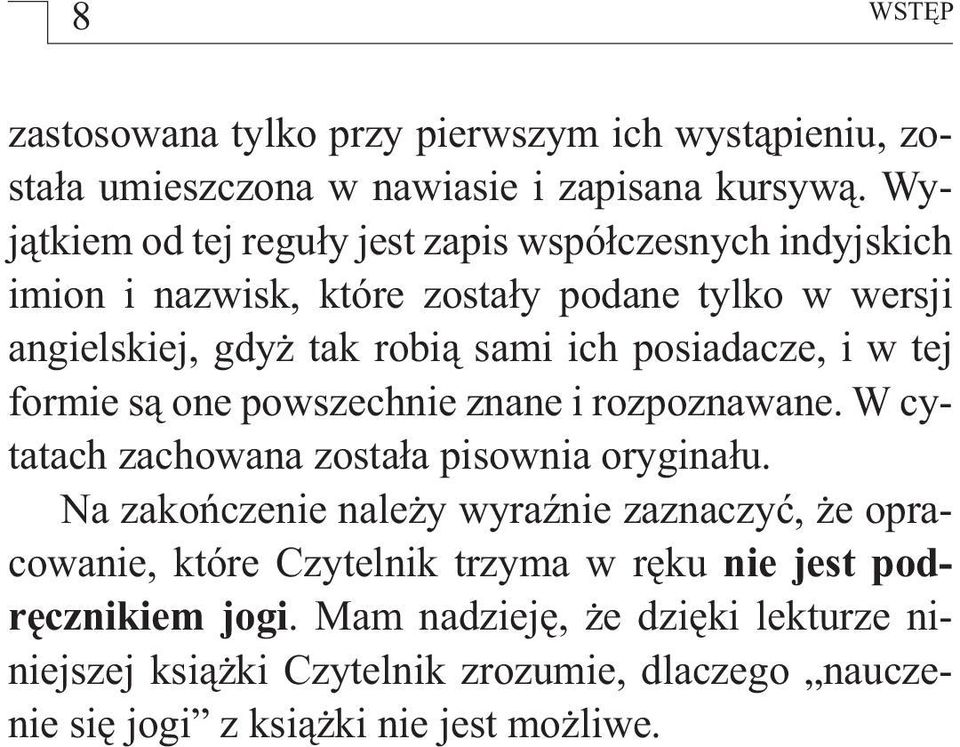 posiadacze, i w tej formie są one powszechnie znane i rozpoznawane. W cytatach zachowana została pisownia oryginału.