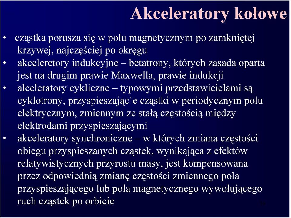 ze stałą częstością między elektrodami przyspieszającymi akceleratory synchroniczne w których zmiana częstości obiegu przyspieszanych cząstek, wynikająca z efektów