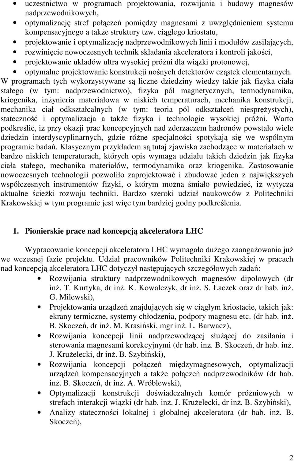 układów ultra wysokiej próżni dla wiązki protonowej, optymalne projektowanie konstrukcji nośnych detektorów cząstek elementarnych.