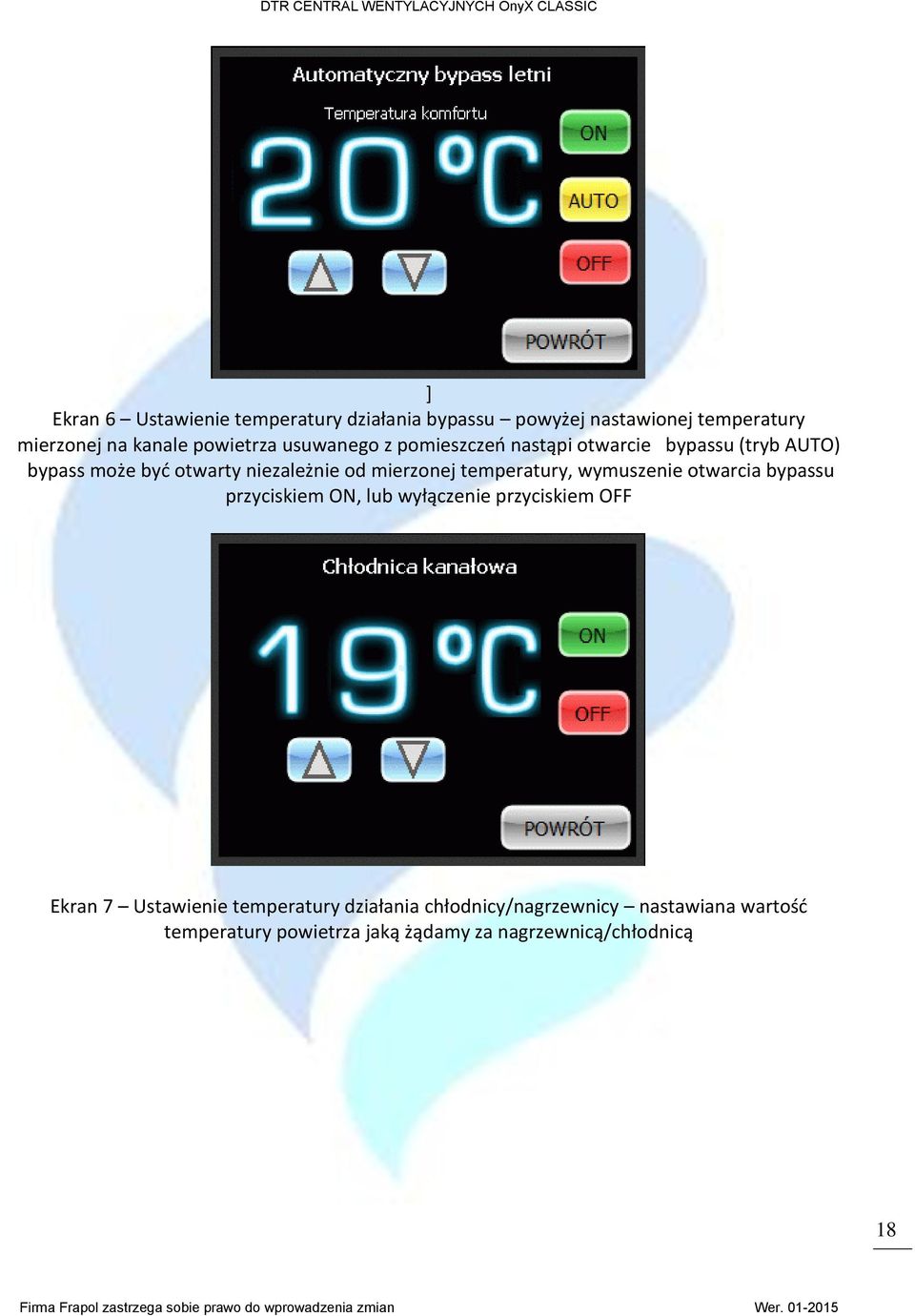 temperatury, wymuszenie otwarcia bypassu przyciskiem ON, lub wyłączenie przyciskiem OFF Ekran 7 Ustawienie