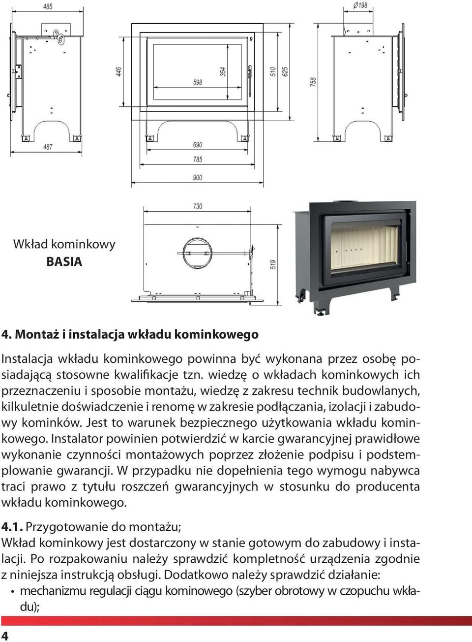 Jest to warunek bezpiecznego użytkowania wkładu kominkowego.