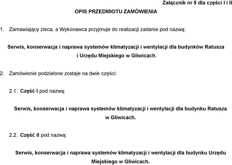 dla budynków Ratusza i Urzędu Miejskiego w Gliwicach. 2. Zamówienie podzielone zostaje na dwie części: 2.1.