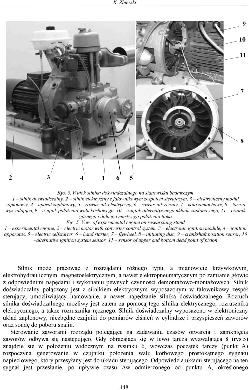 Widok silnika doświadczalnego na stanowisku badawczym 1 silnik doświadczalny, 2 silnik elektryczny z falownikowym zespołem sterującym, 3 elektroniczny moduł zapłonowy, 4 aparat zapłonowy, 5