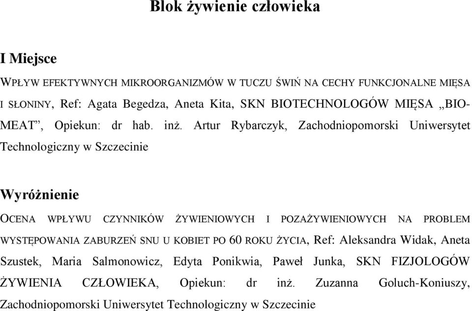 Artur Rybarczyk, Zachodniopomorski Uniwersytet Technologiczny w Szczecinie OCENA WPŁYWU CZYNNIKÓW ŻYWIENIOWYCH I POZAŻYWIENIOWYCH NA