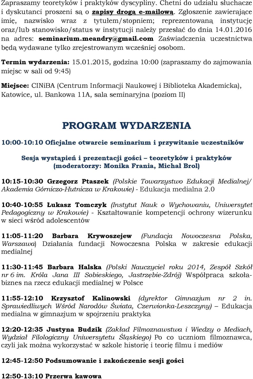 com Zaświadczenia uczestnictwa będą wydawane tylko zrejestrowanym wcześniej osobom. Termin wydarzenia: 15.01.