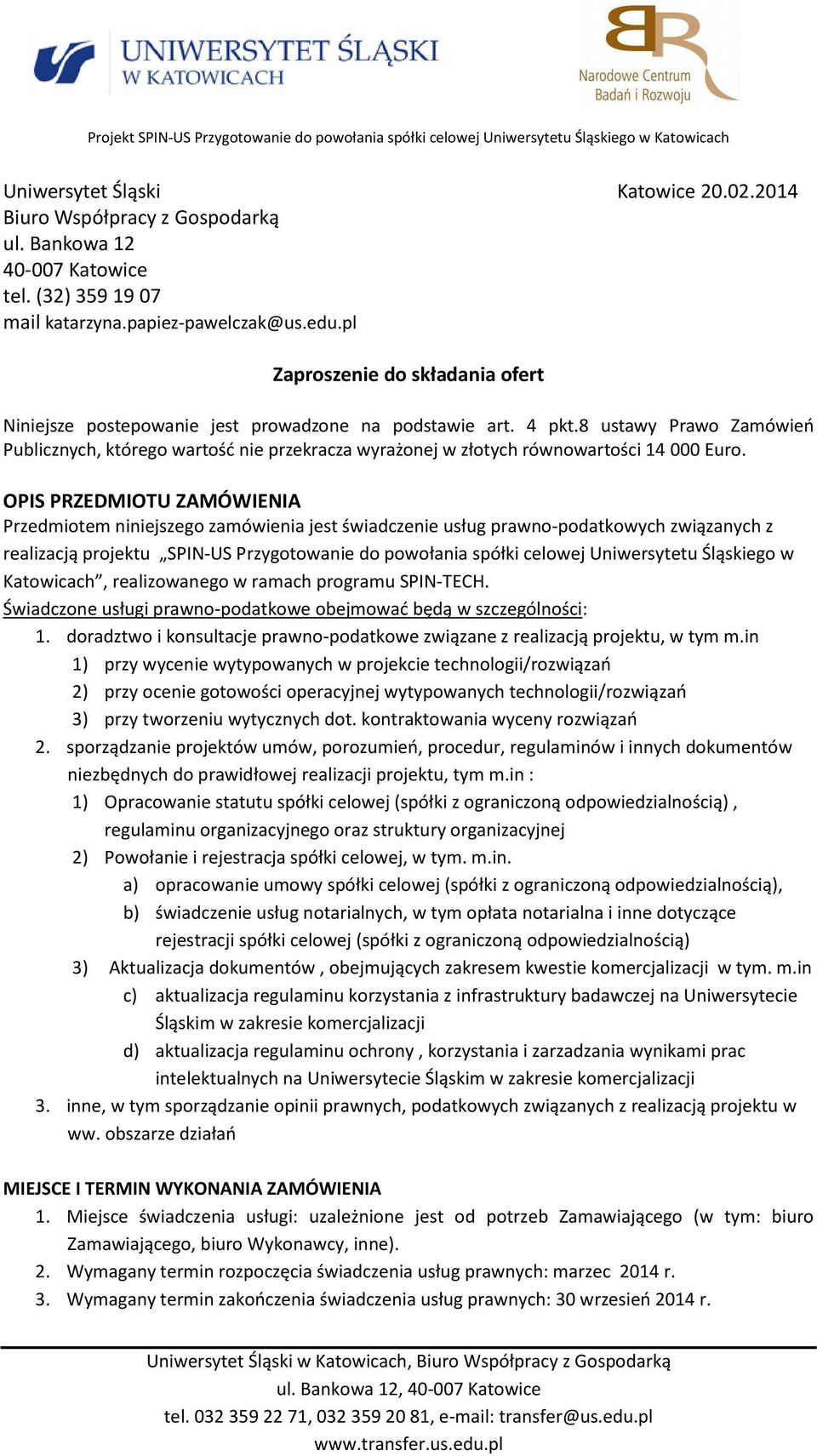 8 ustawy Prawo Zamówień Publicznych, którego wartość nie przekracza wyrażonej w złotych równowartości 14 000 Euro.