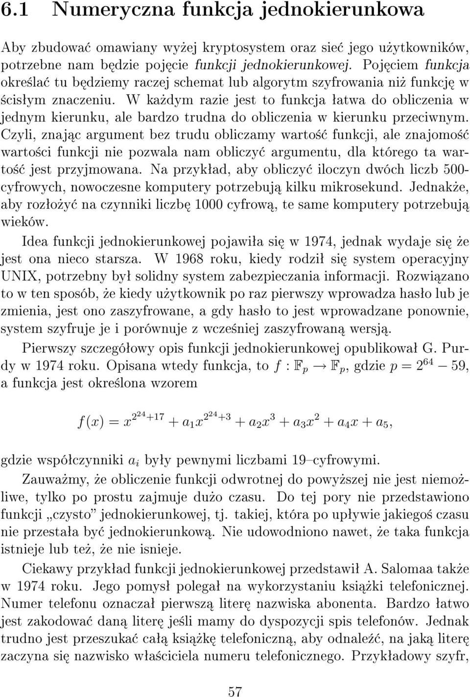 W ka»dym razie jest to funkcja ªatwa do obliczenia w jednym kierunku, ale bardzo trudna do obliczenia w kierunku przeciwnym.