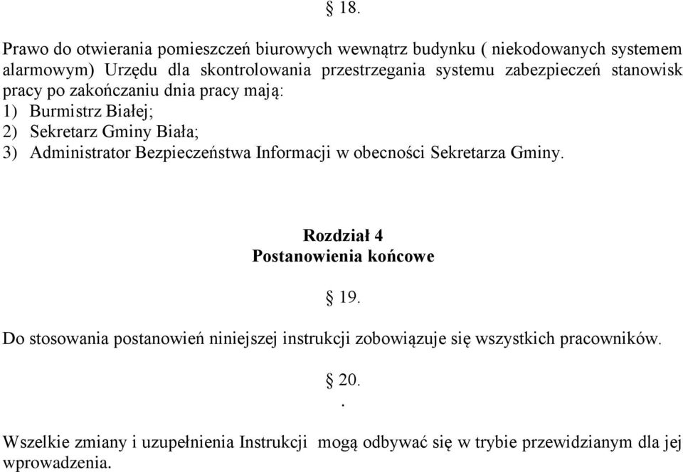 Bezpieczeństwa Informacji w obecności Sekretarza Gminy. Rozdział 4 Postanowienia końcowe 19.