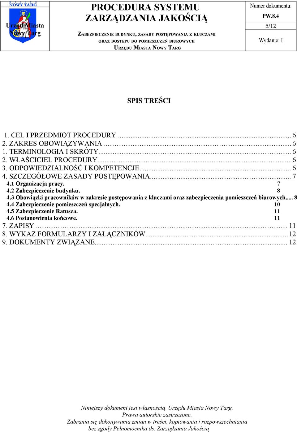 3 Obowiązki pracowników w zakresie postępowania z kluczami oraz zabezpieczenia pomieszczeń biurowych... 8 4.