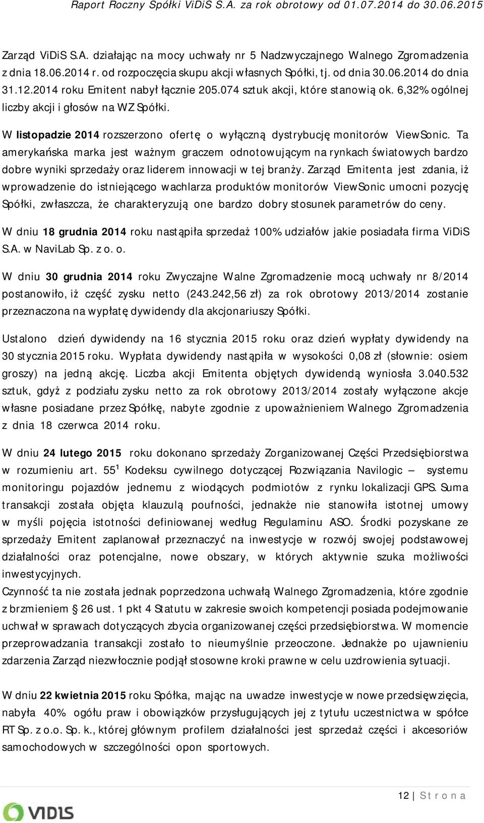 W listopadzie 2014 rozszerzono ofertę o wyłączną dystrybucję monitorów ViewSonic.