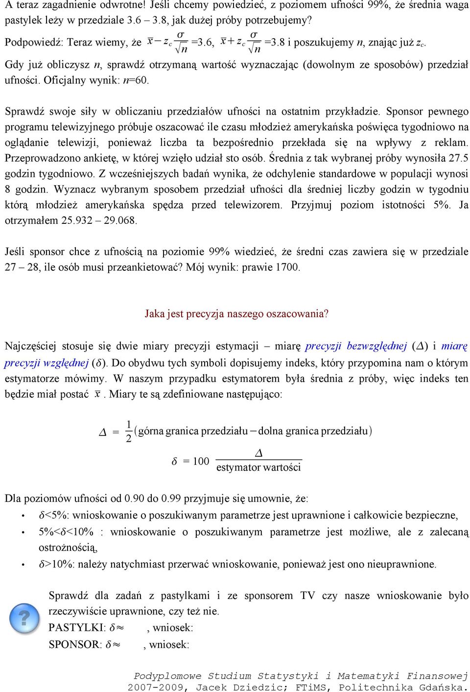 Sprawdź swoje siły w obliczaniu przedziałów ufności na ostatnim przykładzie.