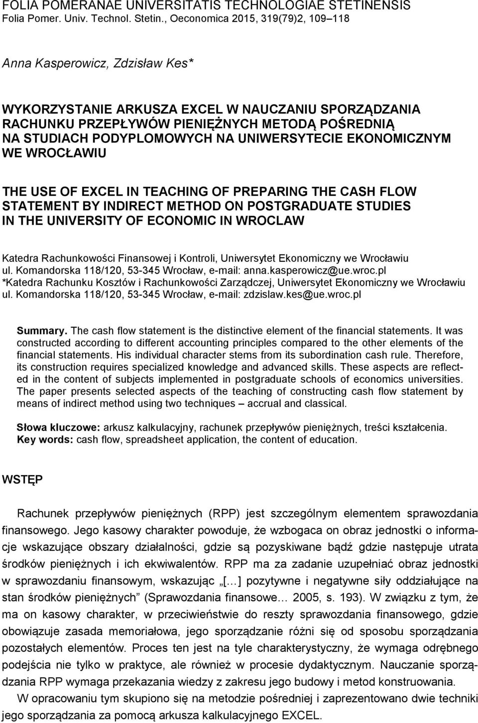 UNIWERSYTECIE EKONOMICZNYM WE WROCŁAWIU THE USE OF EXCEL IN TEACHING OF PREPARING THE CASH FLOW STATEMENT BY INDIRECT METHOD ON POSTGRADUATE STUDIES IN THE UNIVERSITY OF ECONOMIC IN WROCLAW Katedra