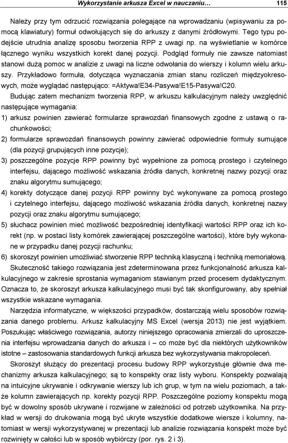 Podgląd formuły nie zawsze natomiast stanowi dużą pomoc w analizie z uwagi na liczne odwołania do wierszy i kolumn wielu arkuszy.