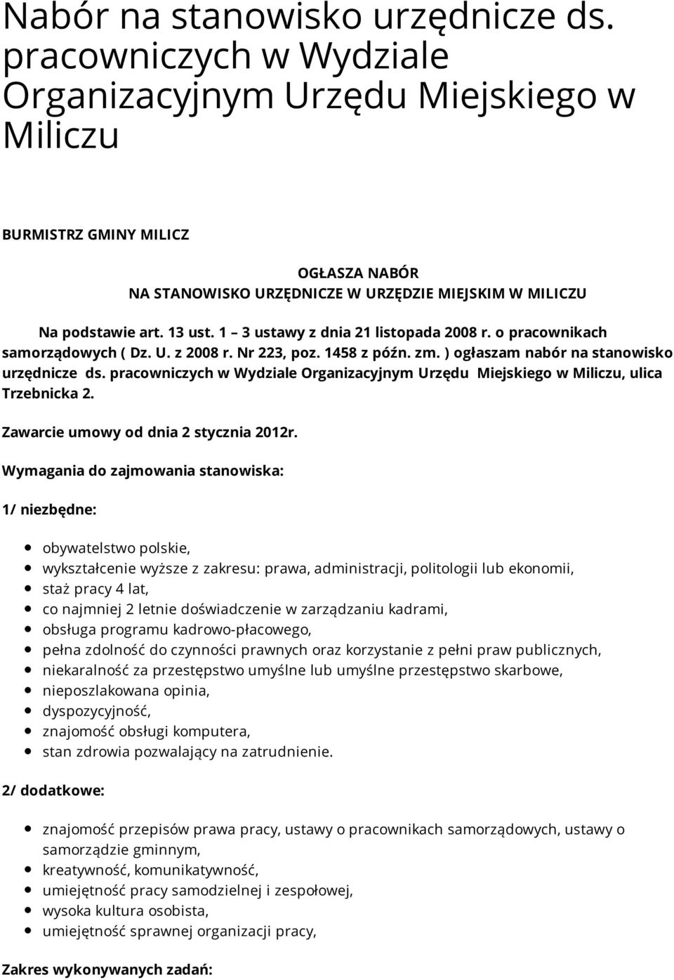 1 3 ustawy z dnia 21 listopada 2008 r. o pracownikach samorządowych ( Dz. U. z 2008 r. Nr 223, poz. 1458 z późn. zm. ) ogłaszam nabór na stanowisko urzędnicze ds.