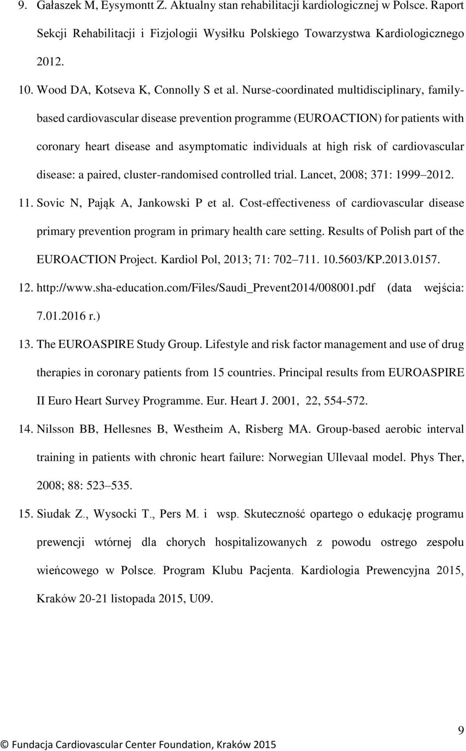 Nurse-coordinated multidisciplinary, familybased cardiovascular disease prevention programme (EUROACTION) for patients with coronary heart disease and asymptomatic individuals at high risk of