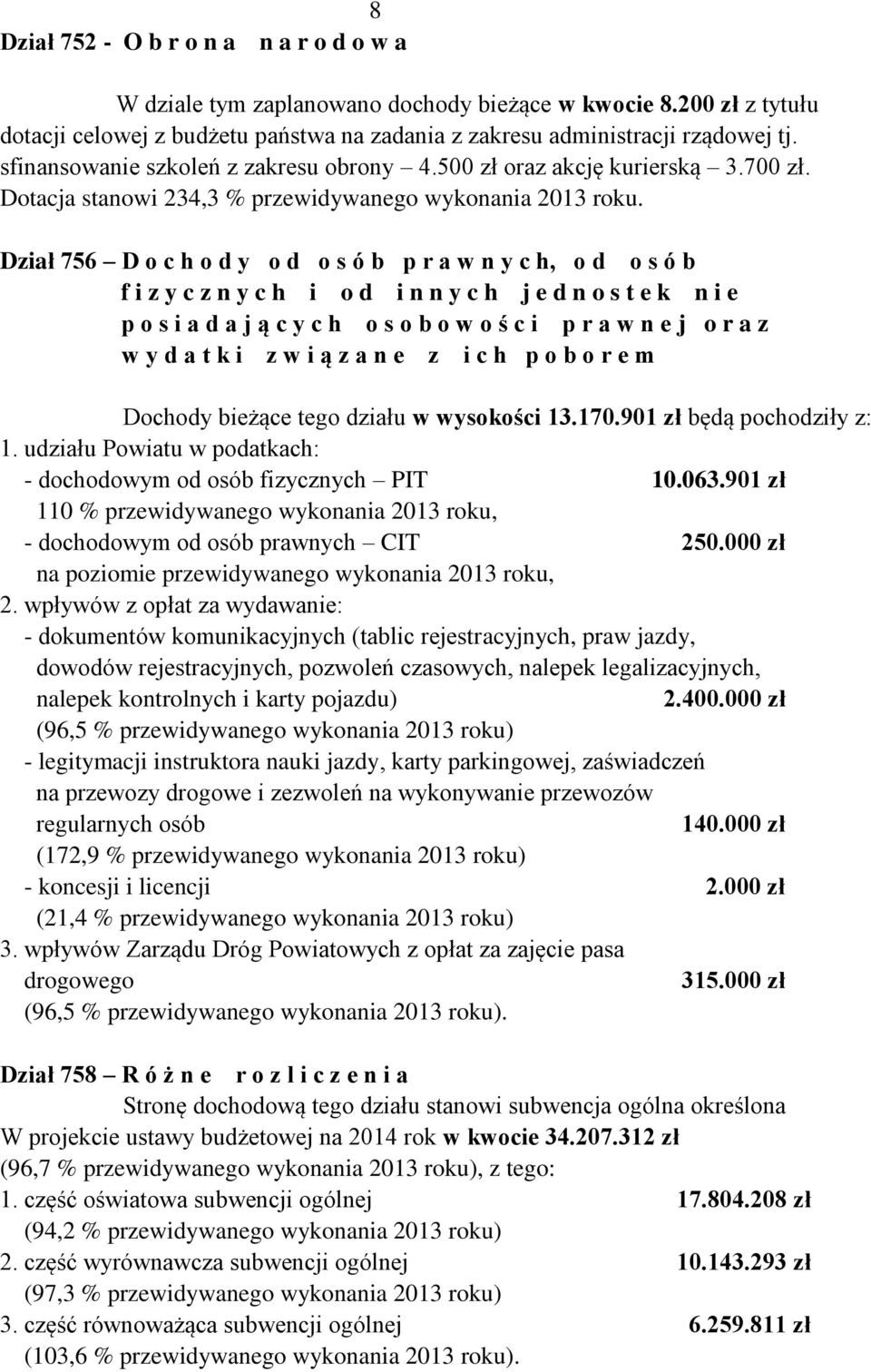 Dział 756 D o c h o d y o d o s ó b p r a w n y c h, o d o s ó b f i z y c z n y c h i o d i n n y c h j e d n o s t e k n i e p o s i a d a j ą c y c h o s o b o w o ś c i p r a w n e j o r a z w y