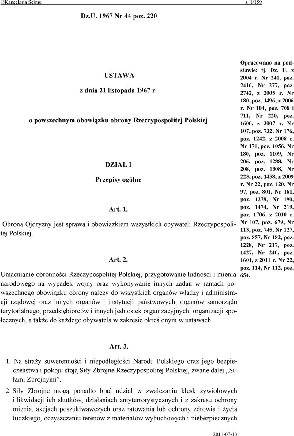 Umacnianie obronności Rzeczypospolitej Polskiej, przygotowanie ludności i mienia narodowego na wypadek wojny oraz wykonywanie innych zadań w ramach powszechnego obowiązku obrony należy do wszystkich