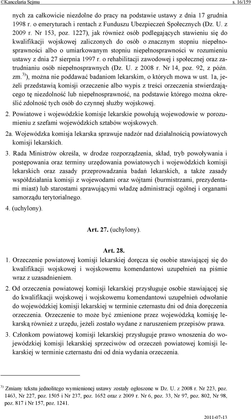 ustawy z dnia 27 sierpnia 1997 r. o rehabilitacji zawodowej i społecznej oraz zatrudnianiu osób niepełnosprawnych (Dz. U. z 2008 r. Nr 14, poz. 92, z późn. zm.