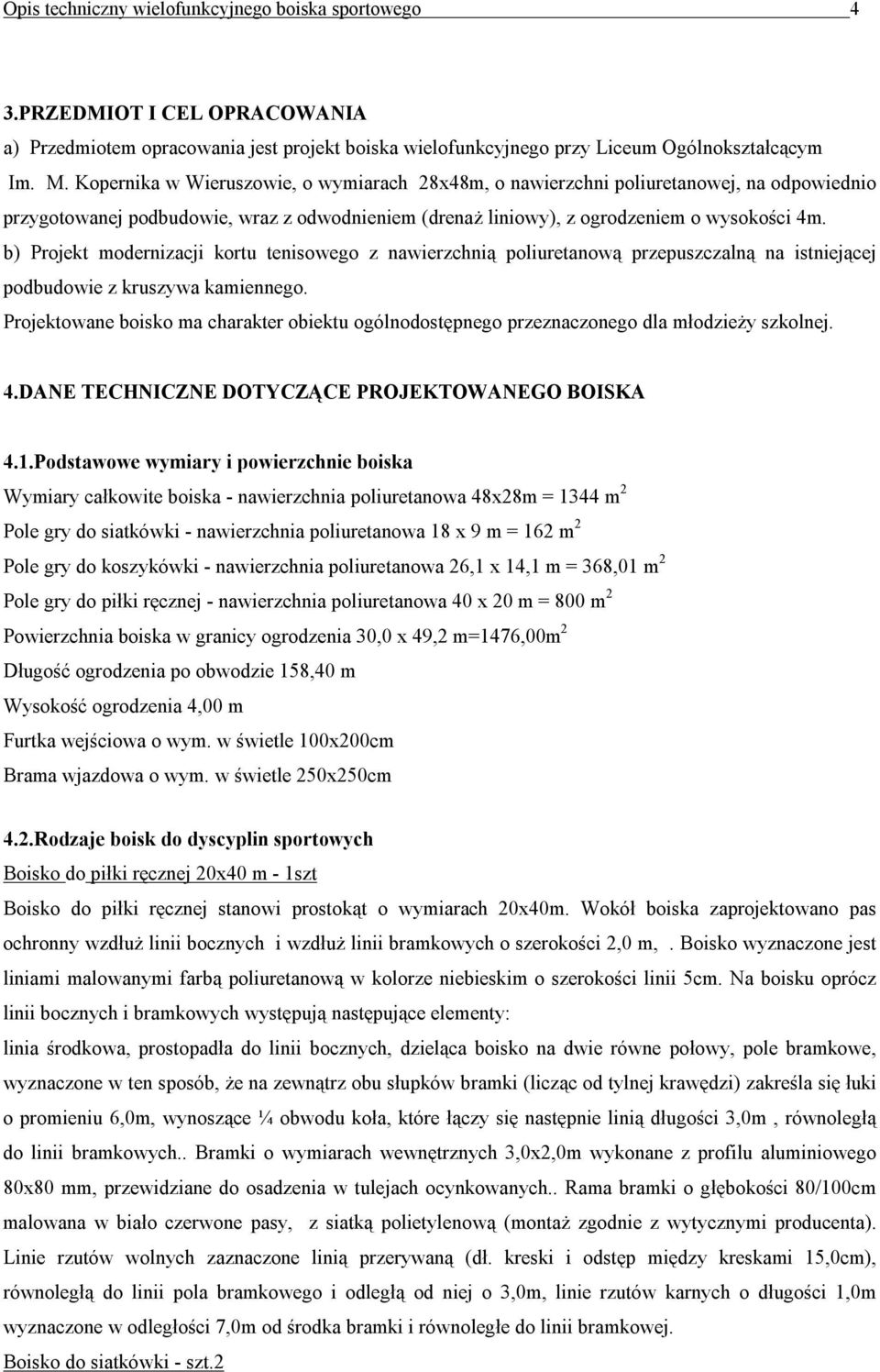 b) Projekt modernizacji kortu tenisowego z nawierzchnią poliuretanową przepuszczalną na istniejącej podbudowie z kruszywa kamiennego.