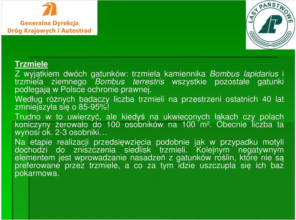 Trudno w to uwierzyć, ale kiedyś na ukwieconych łąkach czy polach koniczyny żerowało do 100 osobników na 100 m². Obecnie liczba ta wynosi ok.