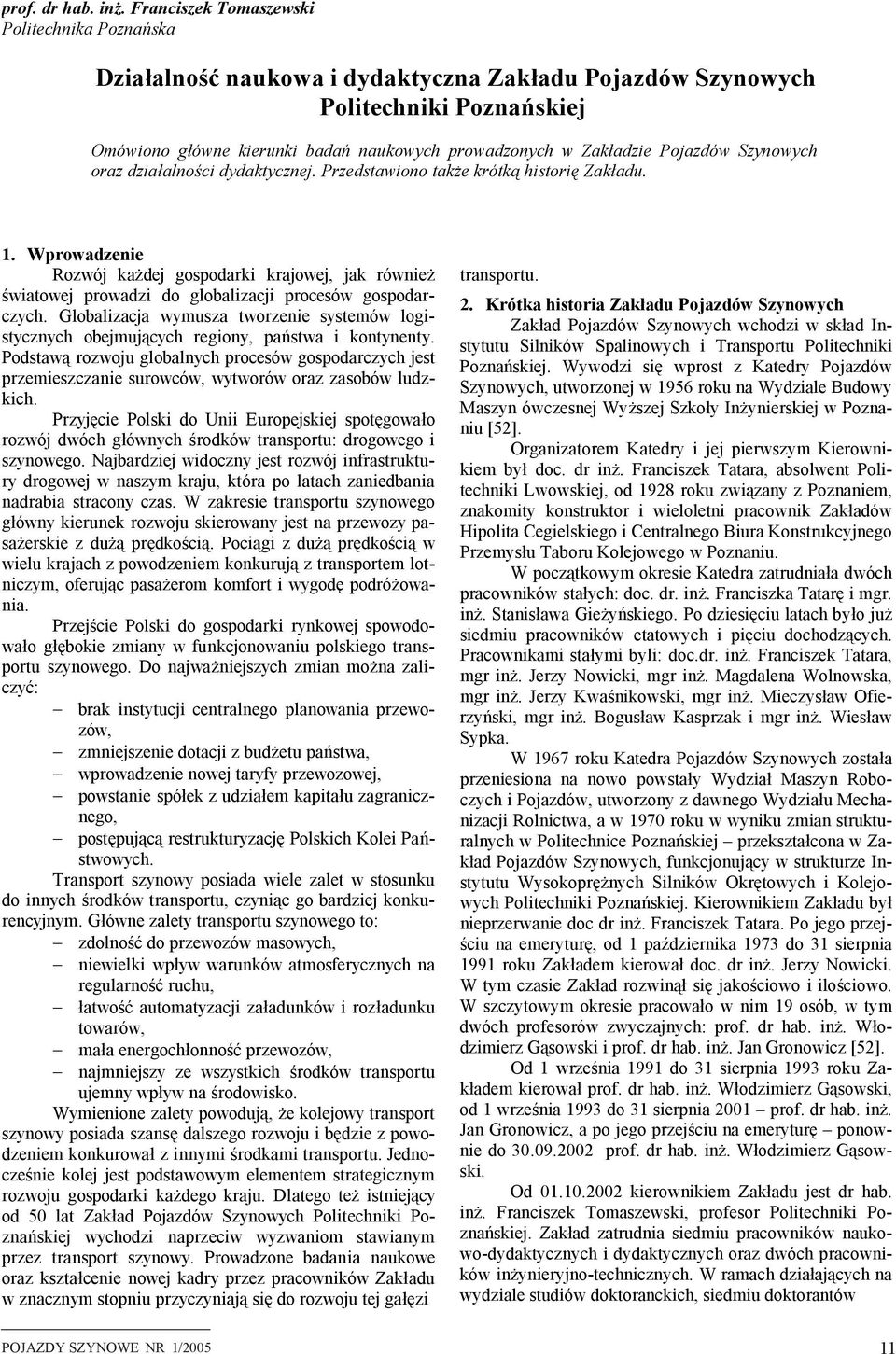 dzałalnośc dydaktyczn. Przdstawono takż krótką hstorę Zakładu. 1. Wprowadzn Rozwó każd ospodark kraow, ak równż śwatow prowadz do lobalzac procsów ospodarczych.