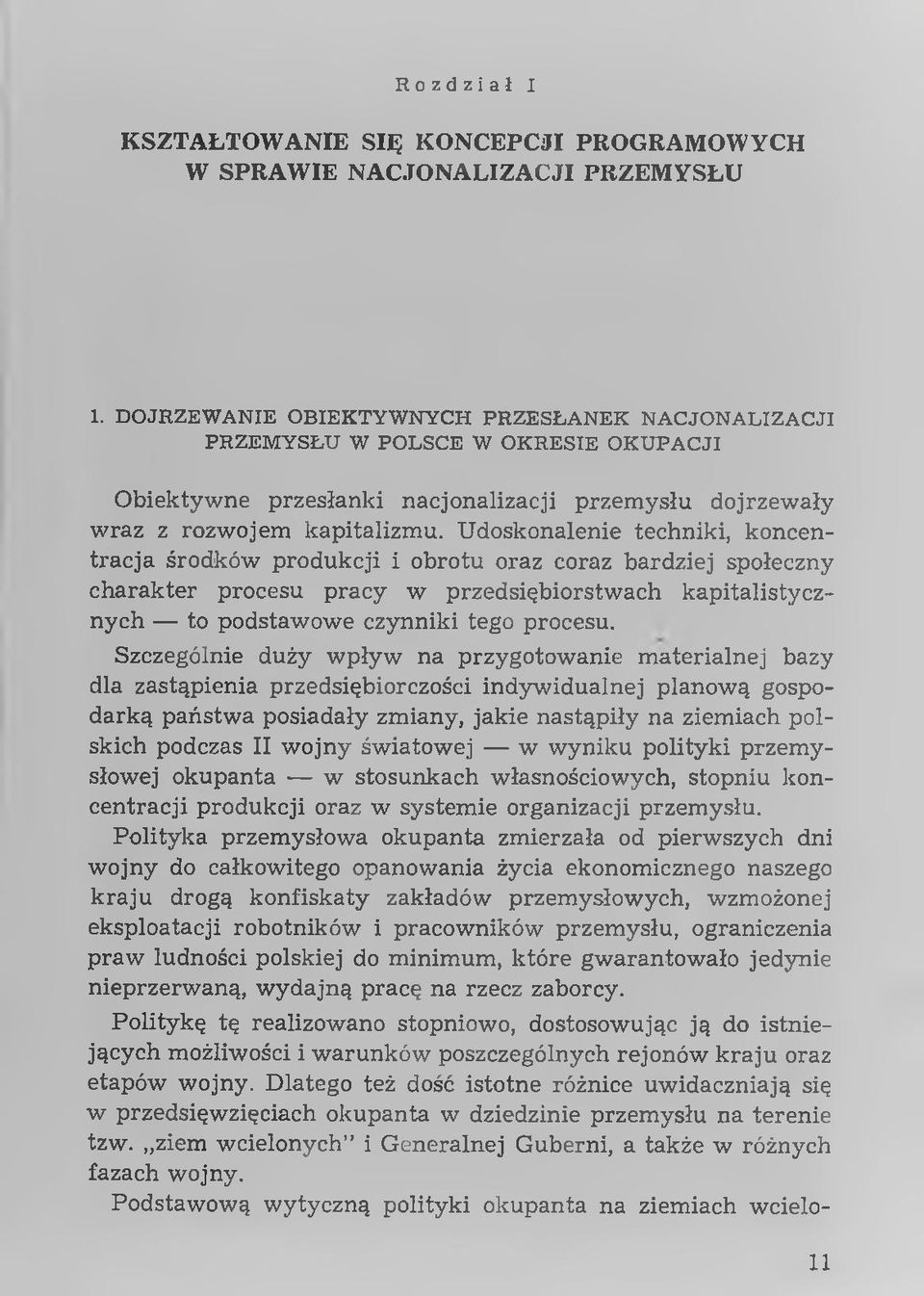 Udoskonalenie techniki, koncentra c ja środków produkcji i obrotu oraz coraz bardziej społeczny charakter procesu pracy w przedsiębiorstw ach kapitalistycznych to podstawowe czynniki tego procesu.