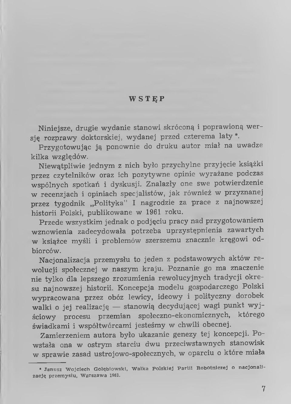 N iew ątpliw ie jednym z nich było przychylne przyjęcie książki przez czytelników oraz ich pozytyw ne opinie w yrażane podczas w spólnych spotkań i dyskusji.