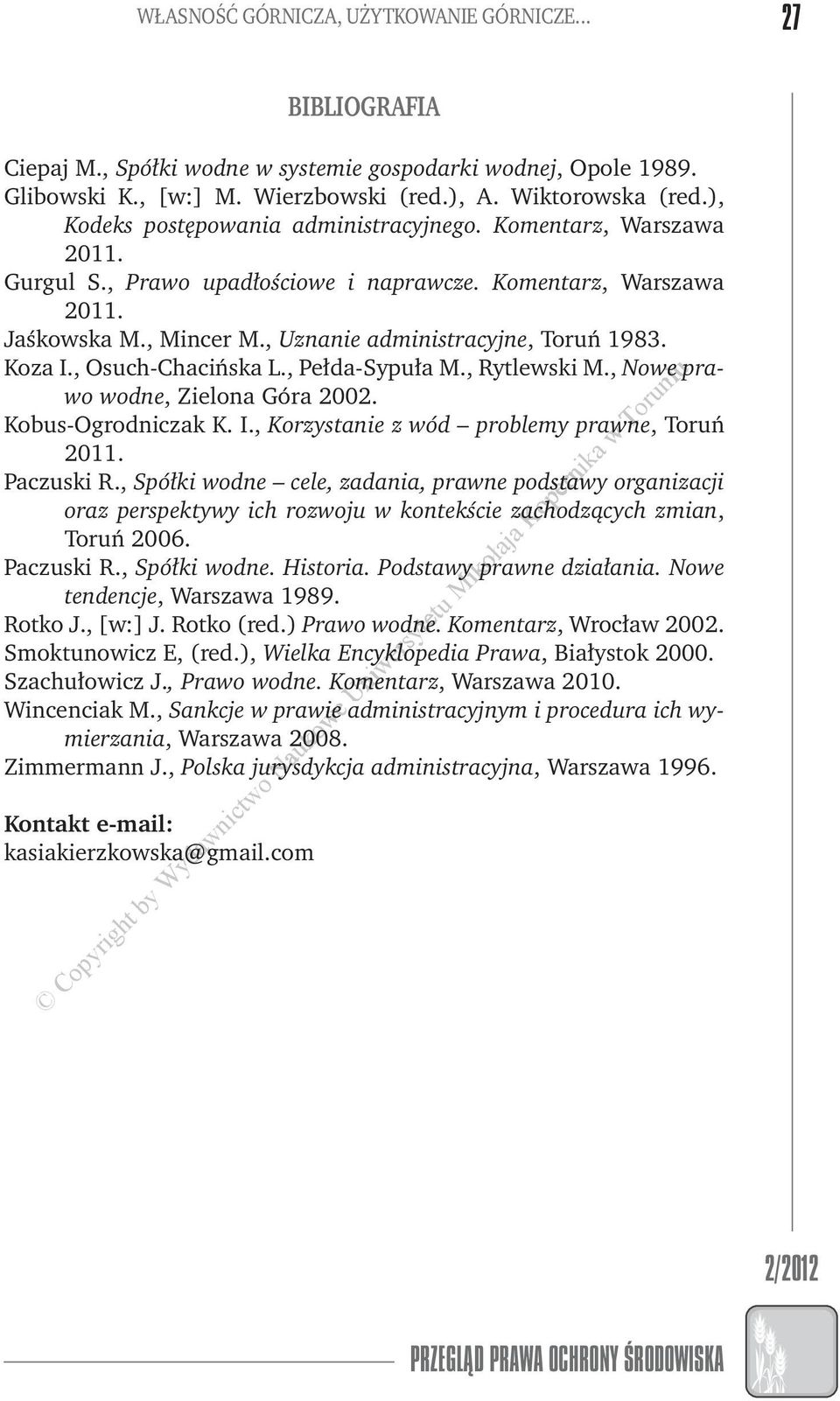 , Noe prao odne, Zielona Góra 2002. Kobus-Ogrodniczak K. I., Korzystanie z ód problemy prane, Toruń 2011. Paczuski R.