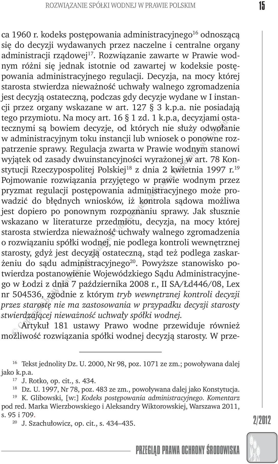 Decyzja, na mocy której starosta stierdza nieażność uchały alnego zgromadzenia jest decyzją ostateczną, podczas gdy decyzje ydane I instancji przez organy skazane art. 127 3 k.p.a. nie posiadają tego przymiotu.